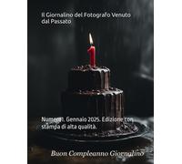 Il Giornalino Del Fotografo Venuto Dal Passato: Numero1. Gennaio 2025. Edizione Con Stampa Di Alta Qualità.
