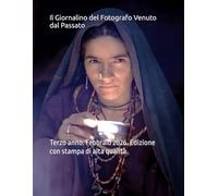 Il Giornalino del Fotografo Venuto dal Passato: Terzo anno. Febbraio 2026. Edizione con stampa di alta qualità.