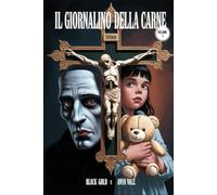Il Giornalino della Carne Volume 1: Vangelo Erotico di Orrore e Depravazione