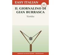 Il giornalino di Gian Burrasca: Learn Italian with Vamba - the funniest episodes of the comic classic rewritten in very simple Italian (A1 Beginner) with notes, comprehension questions and glossary