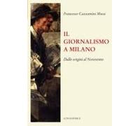Il Giornalismo A Milano. Dalle Origini Al Novecento