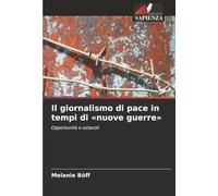 Il giornalismo di pace in tempi di «nuove guerre»: Opportunità e ostacoli