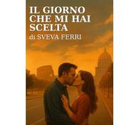 Il giorno che mi hai scelta