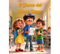 Il giorno del nuovo banco: Una favola educativa sul coraggio di essere sé stessi per bambini dai 6 ai 12 anni