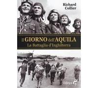 Il Giorno Dell'aquila. La Battaglia D'inghilterra