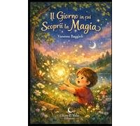 Il Giorno in cui Scoprii la Magia