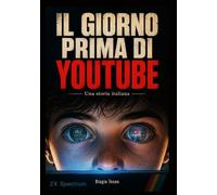 Il giorno prima di YouTube: Una storia italiana