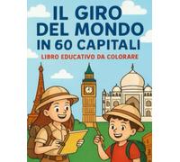 IL GIRO DEL MONDO IN 60 CAPITALI: Libro Educativo da Colorare