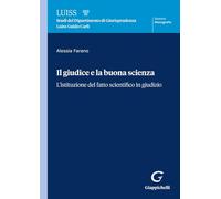 Il giudice e la buona scienza. L'istituzione del fatto scientifico in giudizio