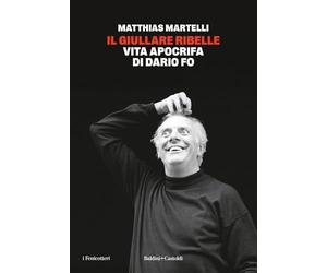 Il giullare ribelle. Vita apocrifa di Dario Fo