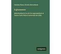 Il giuramento: Melodramma in tre atti da rappresentarsi al Teatro Carlo Felice il carnevale del 1838.