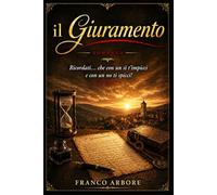 il Giuramento - Romanzo completo: “Ricordati… che con un Sì t'impicci, e con un No ti spicci!”