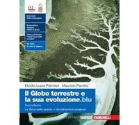 Il globo terrestre e la sua evoluzione.blu. Con La Terra nello spazio, Geodinamica esogena. Per le Scuole superiori. Con Contenuto digitale (fornito elettronicamente)