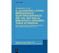 Il Glossario Latino-Bergamasco (Sec. Xv) Della Biblioteca Universitaria Di Padova (Ms. 534): Nuova Edizione Con Commento Linguistico, Note Lessicali E ... Zur Zeitschrift Für Romanische Philologie)