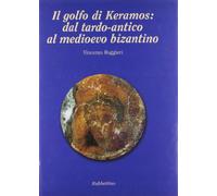Il golfo di Keramos: dal tardo-antico al Medioevo bizantino