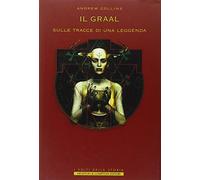 Il Graal. Sulle tracce di una leggenda