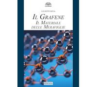 Il grafene. Il materiale delle meraviglie