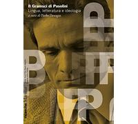 Il Gramsci di Pasolini. Lingua, letteratura e ideologia