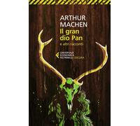 Il gran dio Pan e altri racconti - Arthur Machen - Feltrinelli Editore - ebook (ePub) - Livre