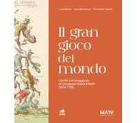 Il gran gioco del mondo. Giochi e stravaganze di Giuseppe Maria Mitelli (1634-1718)