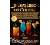 Il Gran Libro dei Cocktail: Dove ogni sorso diventa un viaggio sensoriale