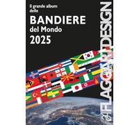 Il grande album delle bandiere del mondo 2025