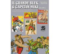 Il grande Blek e capitan Miki. Fumettografia illustrata completa (Vol. 2)