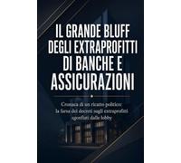 Il grande bluff degli extra-profitti di Banche e Assicurazioni: Cronaca di un ricatto politico: la farsa dei decreti sugli extraprofitti sgonfiati dalle lobby