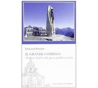 Il «Grande Compito». Tradurre La Fede Nello Spazio Pubblico Secolare
