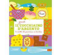 Il grande Cucchiaino d'Argento. Le ricette che piacciono ai bambini. Ediz. a colori