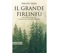 Il grande firlinfù: Uno dei più bei romanzi contemporanei in italiano