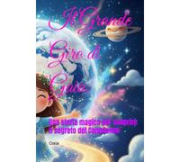 Il Grande Giro di Gaia:: Una storia magica per scoprire il segreto del Capodanno