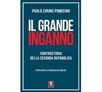 Il Grande Inganno. Controstoria Della Seconda Repubblica