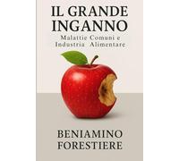 IL GRANDE INGANNO: Malattie Comuni e Industria Alimentare