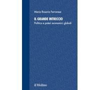 Il grande intreccio. Politica e poteri economici globali