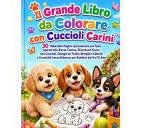 Il Grande Libro da Colorare con Cuccioli Carini: 30 Adorabili Pagine da Colorare con Cani Ispirati alle Razze Canine, Divertenti Scene con Cuccioli, ... Senza Schermo per Bambini dai 4 ai 12 Anni