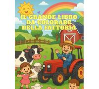 Il Grande Libro da Colorare della Fattoria: 50 Immagini Divertenti per Bambini da 1 a 6 Anni
