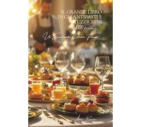 Il Grande Libro degli Antipasti e Stuzzichini: Un'Enciclopedia Culinaria Francese - Volume 1