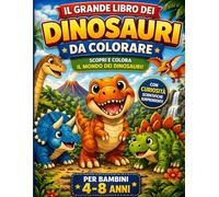 Il Grande Libro dei Dinosauri da Colorare: 50 Dinosauri con Curiosità Scientifiche per Bambini dai 4 agli 8 anni