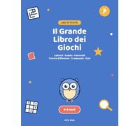 Il Grande Libro dei Giochi: 200 Attività per Bambini dai 6 ai 9 Anni: Labirinti, Sudoku, Indovinelli, Crucipuzzle e Trova le Differenze