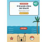 Il Grande Libro dei Giochi delle Vacanze Estive: Enigmistica per Bambini 6-8 Anni: Labirinti, Cruciverba, Sudoku e Passatempi per la 1ª, 2ª e 3ª Elementare
