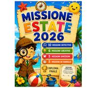 Il Grande Libro dei Giochi Estivi: Missione estate 2026: Passatempi Intelligenti per Bambini 6-10 Anni: Cruciverba, Sudoku, Misteri Detective e Intelligenza Emotiva in Vacanza