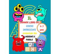 Il grande libro dei giochi intrecciati. Avventure tra labirinti e parole.: Immagini facili, divertenti labirinti, parole intrecciate, soluzioni. Per bambini da 4 a 7 anni.