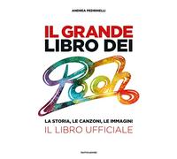 Il grande libro dei Pooh. La storia, le canzoni, le immagini. Il libro ufficiale