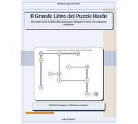 Il Grande Libro dei Puzzle Hashi: 100 sfide 11x11 di difficoltà media per collegare le isole con soluzioni complete