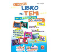 Il grande libro dei temi per la prima prova di maturità. Temi svolti secondo le indicazioni del MIUR