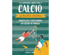 Il Grande Libro del Calcio per bambini e bambine: barzellette e fatti curiosi da leggere in famiglia: Un libro divertente per bambini e bambine dai 6 ... scoprire qualcosa di nuovo sul calcio.