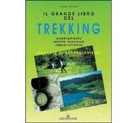 Il Grande Libro Del Trekking. Orientamento, Pronto Soccorso, Sopravvivenza