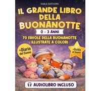 IL GRANDE LIBRO DELLA BUONANOTTE (0-3 anni): Audiolibro Incluso | 70 Favole Illustrate + Guida al Sonno & Diario del Sonno | Il Rituale della Nanna per Bimbi Sereni e Genitori Finalmente Riposati