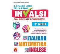 Il grande libro della prova invalsi. Terza media. Con risposte commentate. Italiano, matematica, inglese